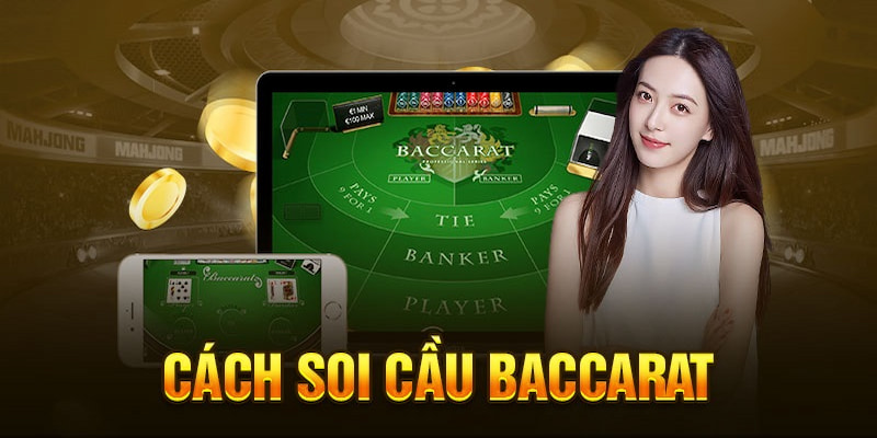 Soi Cầu Baccarat – Bí Quyết Dự Đoán Chuẩn & Tăng Tỷ Lệ Thắng
